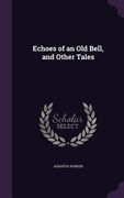 Echoes of an Old Bell, and Other Tales (en Inglés)