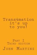 Trans4mation It's Up to You!