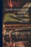 Cento Novelle di Franco Sacchetti. (en Italiano)