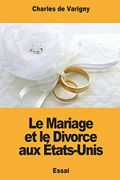 Le Mariage et le Divorce aux États-Unis (libro en francés) - Charles De Varigny - Createspace