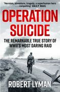 Operation Suicide: The Remarkable Story of the Cockleshell Raid
