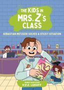 Kids in Mrs. Z's Class: Sebastian Metzger Solves a Sticky Situation (en Inglés)