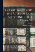 On Surnames and the Rules of law Affecting Their Change de Thomas Falconer(Legare Street pr) (en Inglés)