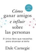 Cómo ganar amigos e influir sobre las personas (Edición de regalo)