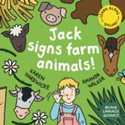 Jack Signs Farm Animals! Off to the Countryside for Another Exciting Sign Language Adventure – Based on a True Story! (The Jack Signs! Series) (en N)