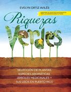 Riquezas Verdes: Seleccion de Plantas, Especies Aromaticas, Arboles Medicinales y sus Usos en Puerto Rico