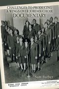 Challenges to Producing a Wings over Jordan Choir Documentary (en Inglés)