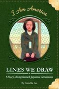 Lines we Draw: A Story of Imprisoned Japanese Americans (i am America) (en Inglés)