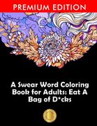 A Swear Word Coloring Book for Adults: Eat a bag of D*Cks: Eggplant Emoji Edition: An Irreverent & Hilarious Antistress Sweary Adult Colouring Gift. Mindful Meditation & art Color Therapy (en Inglés)