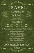 Travel - A Friend in the Library: Volume II - A Practical Guide to the Writings of Ralph Waldo Emerson, Nathaniel Hawthorne, Henry Wadsworth Longfello (en Inglés)