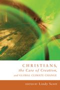 Christians, the Care of Creation, and Global Climate Change (en Inglés)