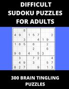Difficult Sudoku Puzzles For Adults: 300 Brain Tingling Puzzles (en Inglés)
