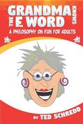 Grandma Knows the f Word: A Philosophy on fun for Adults (en Inglés)