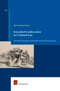 Extended Confiscation in Criminal Law: National, European and International Perspectives