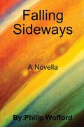 Falling Sideways a Novella de Philip Wofford(Lulu Press)