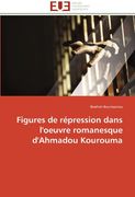 Figures de Repression Dans L'Oeuvre Romanesque D'Ahmadou Kourouma