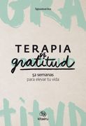 Terapia de gratitud. 52 semanas para elevar tu vida (en Castellano)