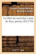 La Mort Du Maréchal Comte de Saxe, Poème (in French)
