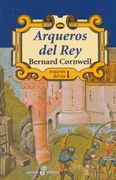 Arqueros del rey - Bernard Cornwell - Edhasa