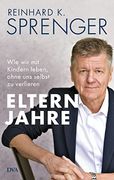 Elternjahre: Wie wir mit Kindern Leben, Ohne uns Selbst zu Verlieren (en Alemán)