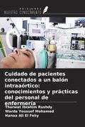 Cuidado de pacientes conectados a un balón intraaórtico: conocimientos y prácticas del personal de enfermería