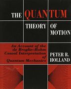 The Quantum Theory of Motion: An Account of the de Broglie-Bohm Causal Interpretation of Quantum Mechanics (en Inglés)