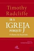 Ir à Igreja Porquê? O Drama da Eucaristia (en Portugués)