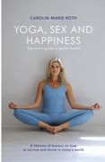 Yoga, Sex and Happiness: The smart guide to better health (en Inglés)