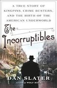 The Incorruptibles: A True Story of Kingpins, Crime Busters, and the Birth of the American Underworld (en Inglés)