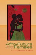 Afro-Future Females: Black Writers Chart Science Fiction's Newest New-Wave Trajectory (en Inglés)