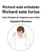 Español-Rumano Richard está enfadado / Richard este furios Libro bilingüe de imágenes para niños (in Spanish)