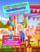 Mój kalendarz urodzinowy. Wiem, kiedy wszyscy mają urodziny! Dla dzieci od 6 lat: Wszystkiego najlepszego moi przyjaciele (en Inglés)