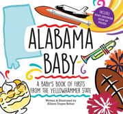 Alabama Baby: A Baby's Book of Firsts from the Yellowhammer State (en Inglés)