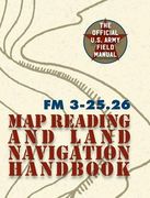 Army Field Manual FM 3-25.26 (U.S. Army Map Reading and Land Navigation Handbook) (en Inglés)