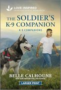 The Soldier's k-9 Companion: An Uplifting Inspirational Romance (K-9 Companions, 35)