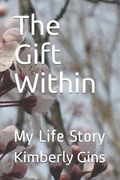 The Gift Within: My Life Story (en Inglés)