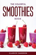 The Colorful Smoothies Book (en Inglés)