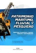 Patrimonio Maritimo, Fluvial y Pesquero: Identidad, transporte, turismo, paisaje y sostenibilidad (Coleccion los ojos de la memoria)