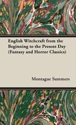 English Witchcraft - From the Beginning to the Present Day (Fantasy and Horror Classics) (en Inglés)