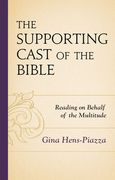 The Supporting Cast of the Bible: Reading on Behalf of the Multitude 