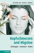 Kopfschmerzen und Migräne: Vorbeugen - Erkennen - Heilen (en Alemán)