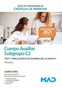 Cuerpo Auxiliar (Subgrupo c2) de la Junta de Comunidades de Castilla-La Mancha. Test y Simulacros de Examen de la Parte ii (Ofimática).