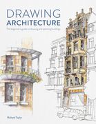Drawing Architecture: The Beginner'S Guide to Drawing and Painting Buildings