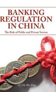 Banking Regulation in China: The Role of Public and Private Sectors (en Inglés)