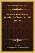 Beitrage Zu Coburgs Annalen Auf Das Jahr 1832 (1833) (en Alemán)