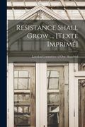 Resistance Shall Grow ... [Texte Imprimé] (en Inglés)