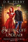 Better off Undead (7) (Providence Paranormal College) (en Inglés)