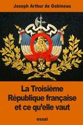 La Troisième République française et ce qu'elle vaut (en Francés)