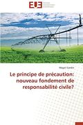 Le Principe de Precaution: Nouveau Fondement de Responsabilite Civile?