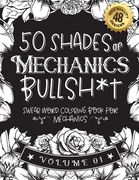 50 Shades of Mechanics Bullsh*t: Swear Word Coloring Book For Mechanics: Funny gag gift for Mechanics w/ humorous cusses & snarky sayings Mechanics wa (en Inglés)